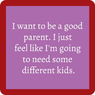 4" Sq "I Want to be a Good Parent." Coaster