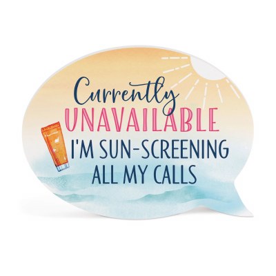 4" x 6" "Currently Unavailable I'm Sun-Screening All My Calls" Plaque