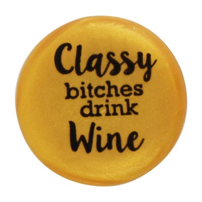 "Classy Bitches Drink Wine" Silicone Bottle Cap