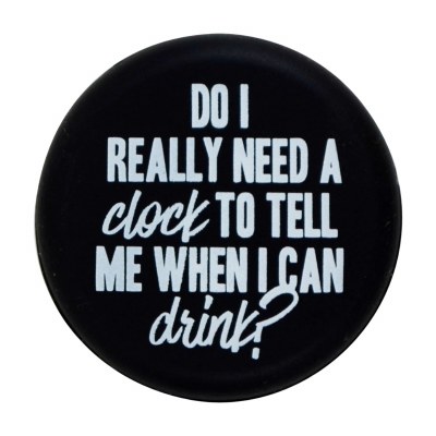 "Do I Really Need a Clock to Tell Me When I Can Drink?" Silicone Bottle Cap