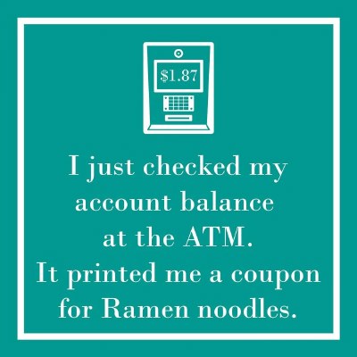 5" Square "I Just Checked My Account Balance at the ATM. It Printed me a Coupon for Ramen Noodles" Beverage Napkins
