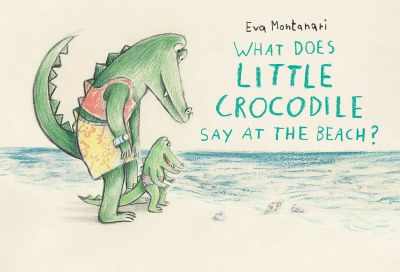 What Does Little Crocodile Say At The Beach? Children's Book