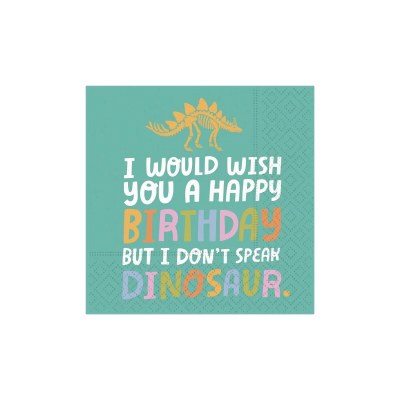 "I Would Wish You a Happy Birthday But I Don't Speak Dinosaur" Beverage Napkin