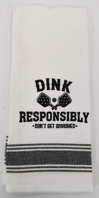 "Dink Resonsibly. Don't Get Smashed." Pickleball Kitchen Towel