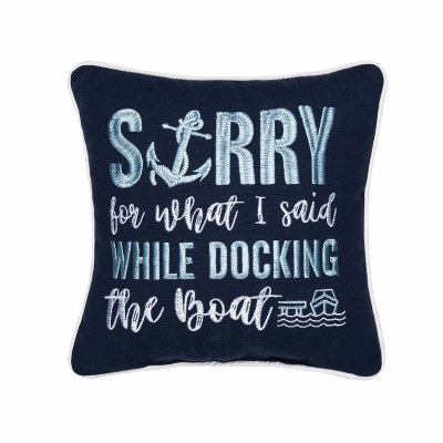 10" Sq "Sorry For What I Said While Docking The Boat" Decorative Coastal Pillow