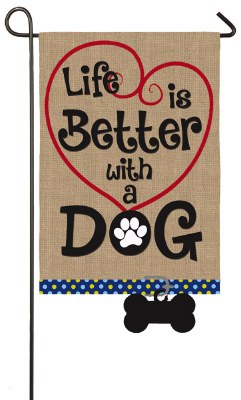 18" x 13" "Life is Better With a Dog" Mini Garden Flag