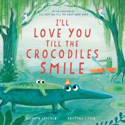 I'll Love You Till The Crocodiles Smile Children's Book