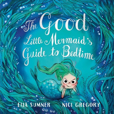 The Good Little Mermaid's Guide to Bedtime Children's Book