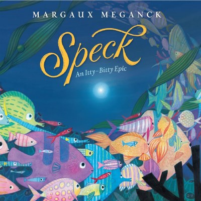 Speck An Itty-Bitty Epic Children's Book