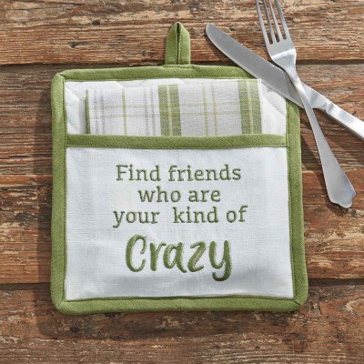 "Find Friends Who Are Your Kind Of Crazy" Pot Holder and Kitchen Towel Set