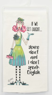 27" Sq "If We Get Caught..." Flour Sack Kitchen Towel