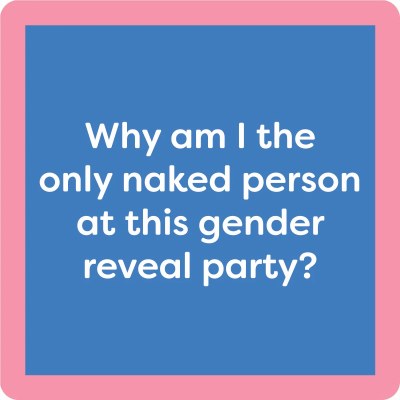4" Square "Why Am I The Only Naked Person At This Gender Reveal Party?" Coaster