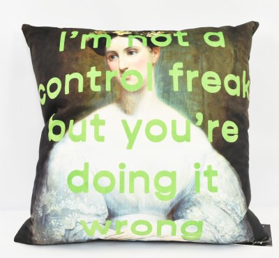 22" Sq " I'm Not a Control Freak, But You're Doing It Wrong" Decorative Pillow