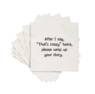 5" Square After I say thats crazy twice, please wrap up your story Beverage Napkins