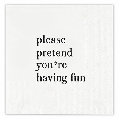 5" Sq "Please Pretend..." Beverage Napkins