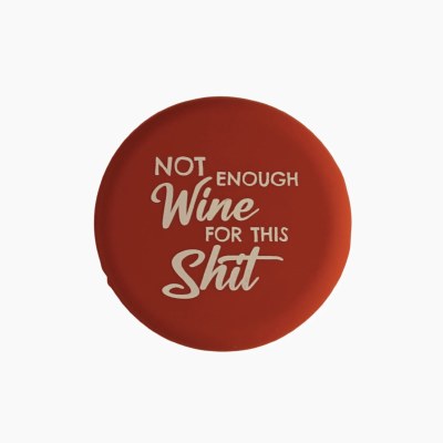 "Not Enough Wine..." Wine Bottle Cap