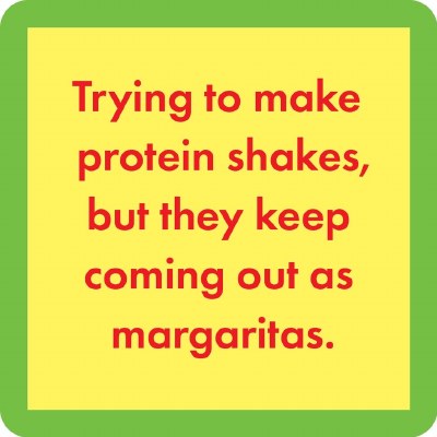 4" Sq "Trying to Make Protein Shakes but They Keep Coming Out as Margaritas" Coaster