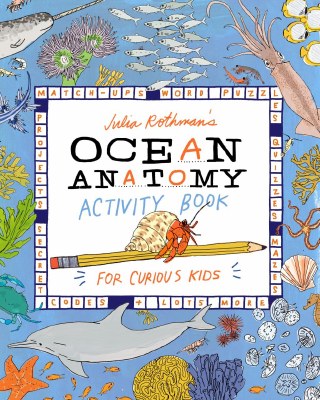 Julia Rothman's Ocean Anatomy Children's Activity Book