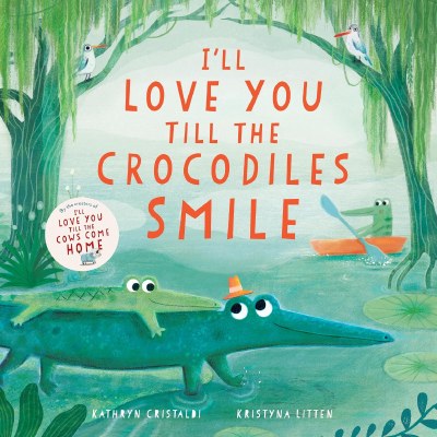 I'll Love You Till The Crocodiles Smile Children's Book