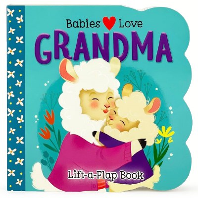 Babies Love Grandma Lift-A-Flap Children's Book