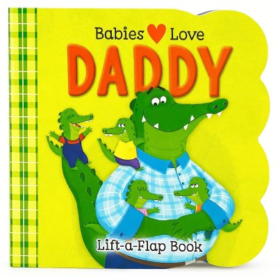Babies Love Daddy Lift-A-Flap Children's Book
