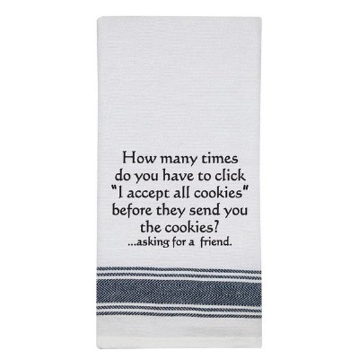 26" x 16" "How Many Times Do You Have To Click "I Accept All Cookies" Before They Send Toy The Cookies?... Asking For A Friend. " Kitchen Towel