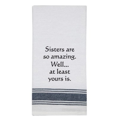 26" x 16" "Sisters Are So Amazing. Well... At Least Yours Is." Kitchen Towel