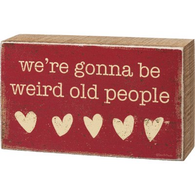 3" x 5" "We're Going To Be Weird Old People" Wood Plaque
