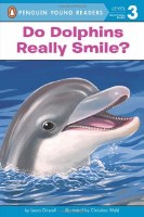 Penguin Young Readers Level 3: Do Dolphins Really Smile? Book