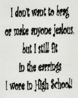 "I Don't Want To Brag Or Make Anyone Jealous But I Still Fit In The Earrings I Wore In High School" Kitchen Towel