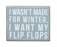 4 x 5" I Wasn't made for Winter Plaque