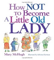 How Not To Become A Little Old Lady Book