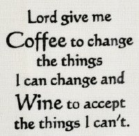 "Lord Give Me Coffee To Change The Things I Can Change And Wine To Accept The Things I Can't." Kitchen Towel