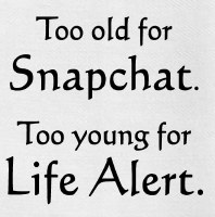 "Too Old For Snapchat Too Young For Life Alert." Kitchen Towel
