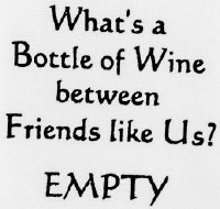 "What's a Bottle of Wine Between Friends Like Us? EMPTY" Kitchen Towel