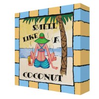 6" Square Smell Like a Coconut Canvas Plaque
