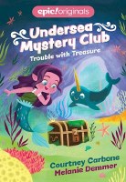 Trouble With Treasure (Undersea Mystery Club Book 2)