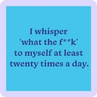 4" Square Light Blue With Lavender Border I Whisper What The F**k Coaster