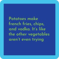 4" Sq "Potatoes Make French Fries, Chips, and Vodka." Coaster