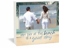 4" x 6" "Any Day at the Beach is a Good Day" Photo Frame