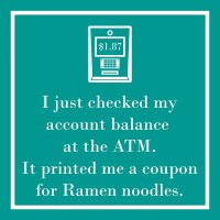 5" Square "I Just Checked My Account Balance at the ATM. It Printed me a Coupon for Ramen Noodles" Beverage Napkins