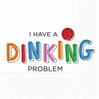 "I Have a Dinking Problem" Beverage Napkin