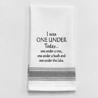 "I Was One Under Today... One Under a Tree, One Under a Bush, and One Under the Lake" Kitchen Towel