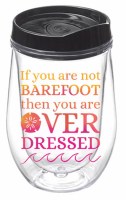 10 Oz "If You Are Barefoot" Stemless Insulated Wine Glass
