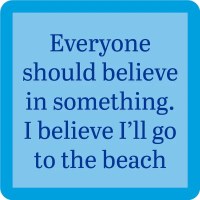 4" Square "Everyone Should Believe in Something. I Believe I'll go to the Beach" Cork Backed Coaster