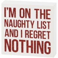 4" Sq "I'm on the Naughty List And I Regret Nothing" Wood Christmas Plaque