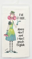 27" Sq "If We Get Caught..." Flour Sack Kitchen Towel