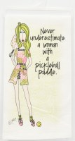 27" Sq "Never Underestimate a Woman With a Pickleball Paddle" Flour Sack Kitchen Towel