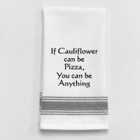 26" x 16" "If Cauliflower Can Be Pizza, You Can Be Anything" Kitchen Towel