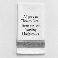 26" x 16" "All Pets Are Therapy Pets... Some Are Just Undercover." Kitchen Towel
